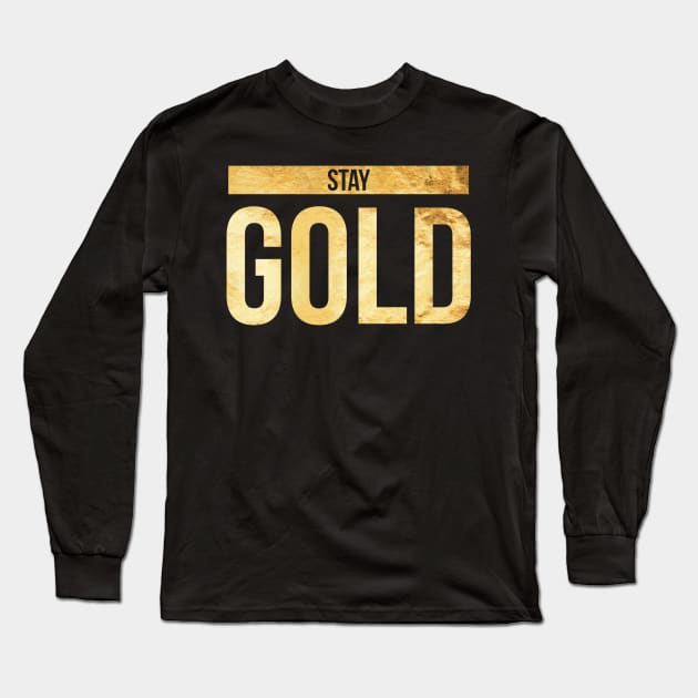 Stay Gold Awesome Gift for Him and Her Long Sleeve T-Shirt by pitstopart